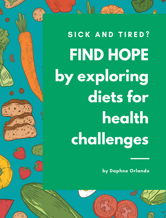 Sick and Tired? Find Hope by Exploring Diets for Health Challenges (PDF booklet)